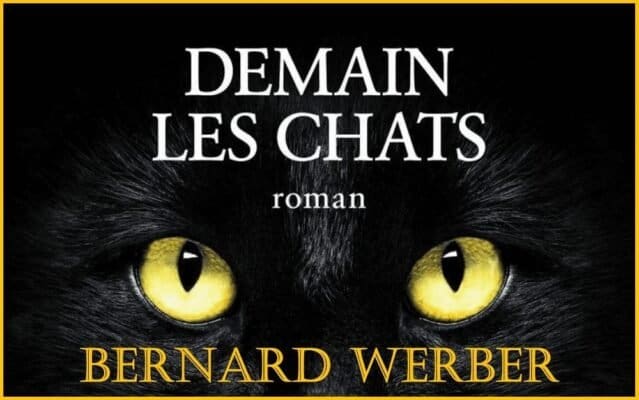 DEMAIN LES CHATS : RETOUR SUR UN ROMAN PUISSANT DE BERNARD WERBER