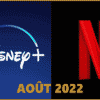 netflix Disney aout 2022